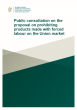 
            Image depicting item named Public consultation on the proposal on prohibiting products made with forced labour on the Union market
